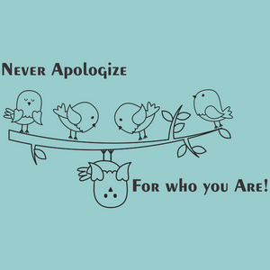 Birds on a Wire with "Never Apologize" Quote
